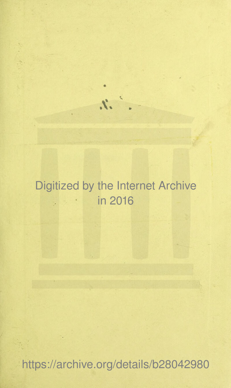 Digitized by the Internet Archive in 2016 https://archive.org/details/b28042980