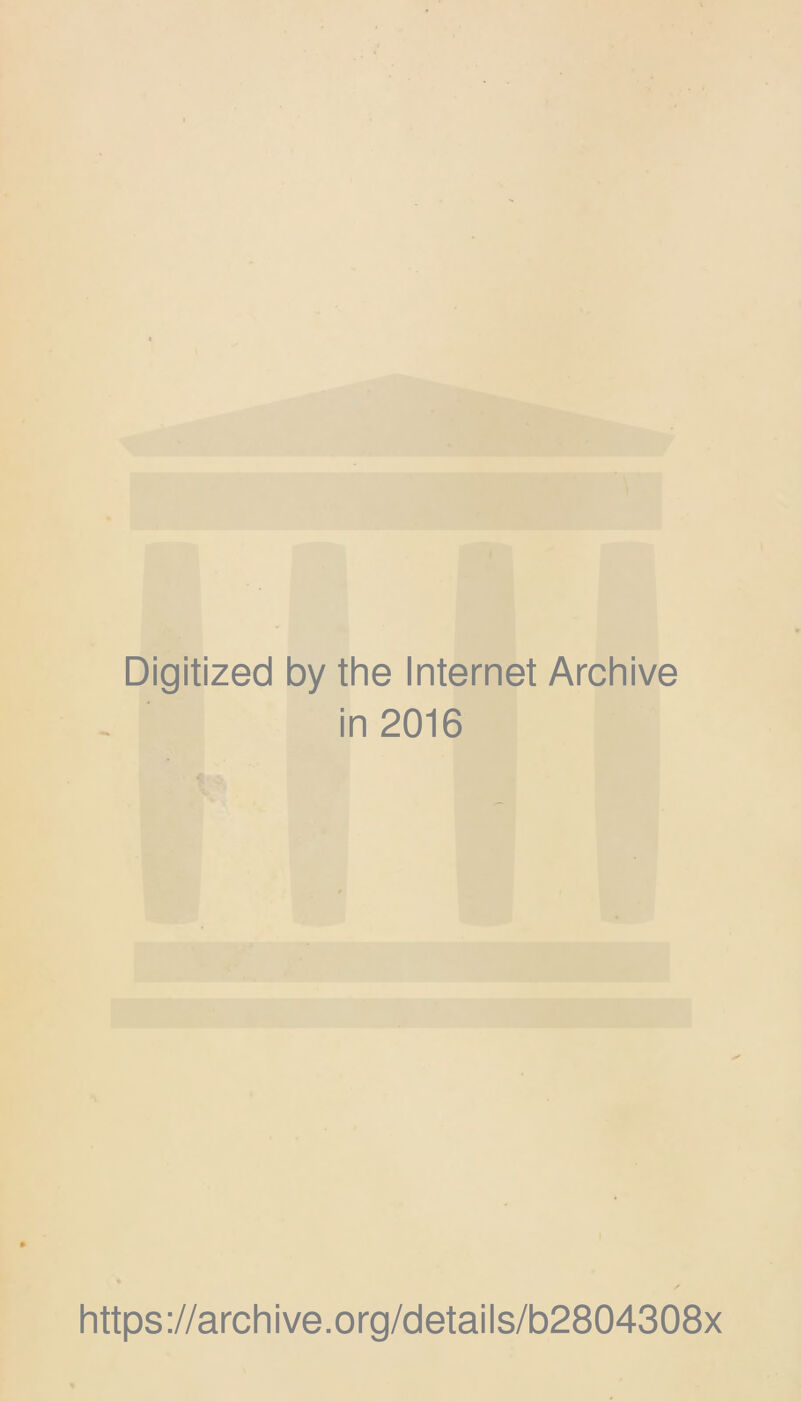 Digitized by the Internet Archive in 2016 https://archive.org/details/b2804308x