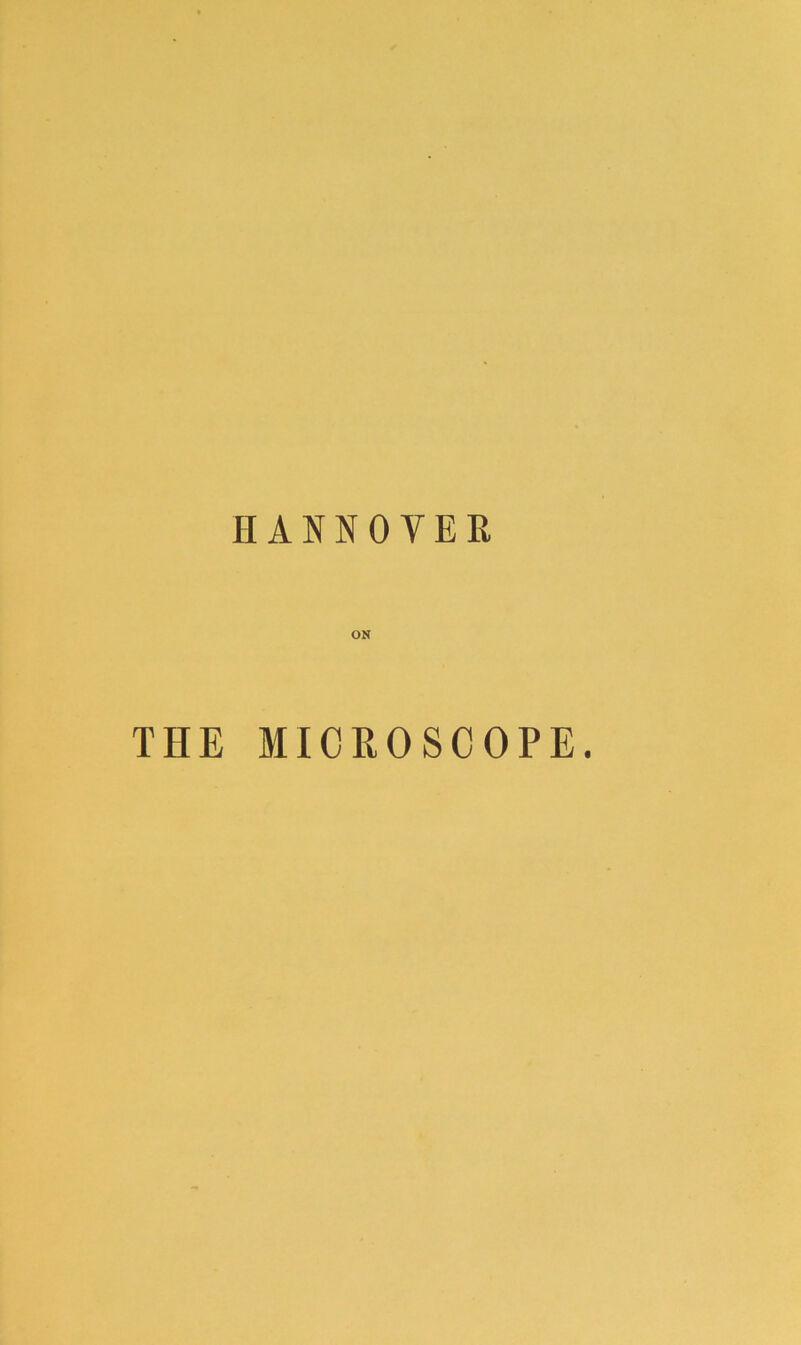 HANNOVEE ON THE MICROSCOPE.