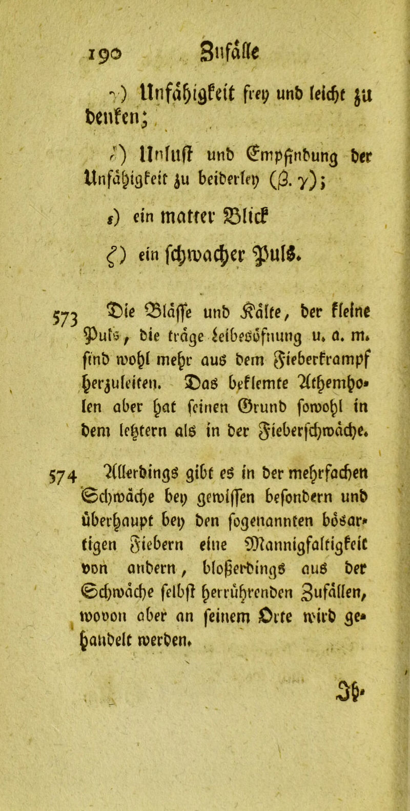 19® S'lfftffC '’) llnfa^igfeit fifi> unb leicht ja benfcn; ') Unfitff unb €mpjinbung bff Unfü^igfeit bciberffi; (ß. y); t) «in motfev gJIicP ein f4)iva^«r t * 57^ Sldflfe unb ^dlte, bcr ffelnß bie trage ieibeödftmng u* ö. m* ftnb tvo^l me^r auö bem ^^eberfrompf ^erjufeiten. beflemte 7(t^em^o* Icn aber ^at feinen ©runb fomo^l tn bem (extern al$ in ber 574 *^(üerbingö gibt eö in ber me^rfacbeti iSd)tDdcbe bei; gemiffen befonbern unb öber^aupt bet; ben fogenannten bd^Jar* eigen giebern eine ?)}?annigfa[figfeiC t)Dn anbern, blo^erbingö au6 ber ©d)n)dcbe felbfl ^emibrcnben S^fdüen, tDouon aber an feinem Orte wirb ge* ^anbelt tverben»
