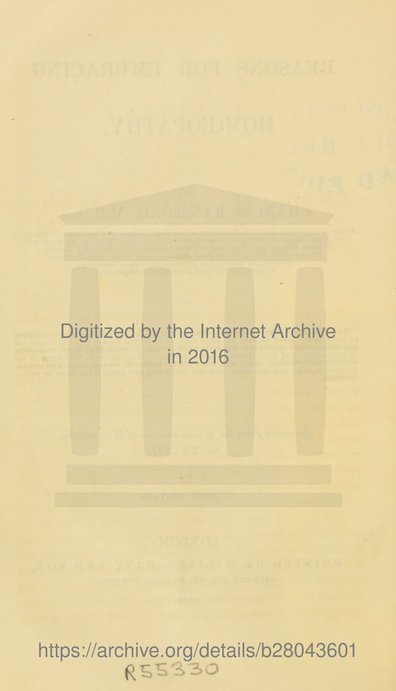 Digitized by the Internet Archive in 2016 https://archive.org/details/b28043601