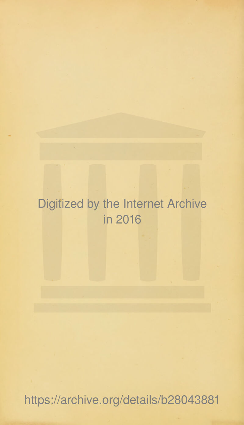 Digitized by the Internet Archive in 2016 https://archive.org/details/b28043881