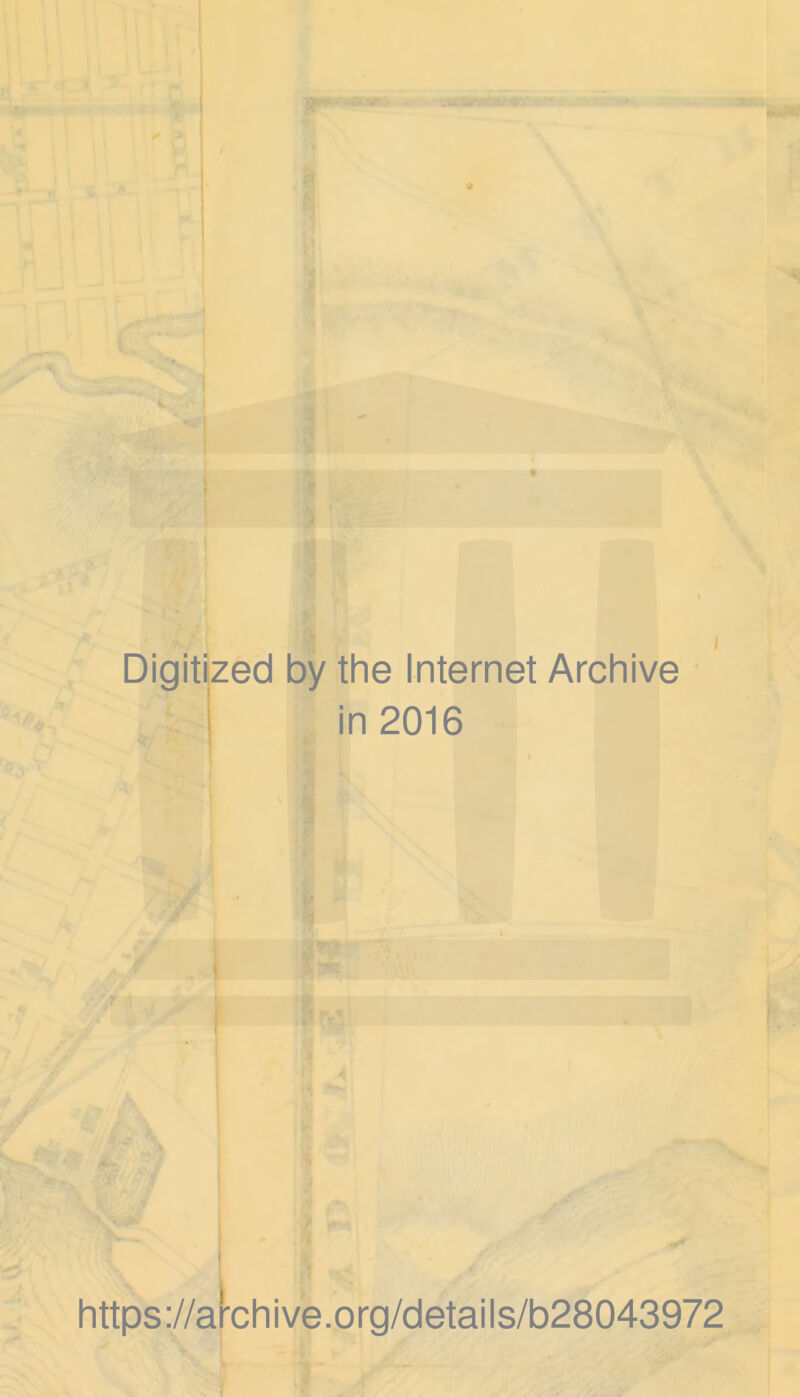 I is • : S by the Internet Archive in 2016 https://archive.org/details/b28043972 l Digitized