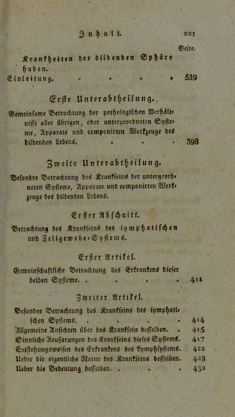 ©eite. Äranf heiten ber bllbenben f) ab ett. (Einleitung. - * * ♦ 539 » (£rflc Unfera&i()etlun<j. GJetneinfame Betrachtung ber pnt^olcgifcf>en Berhült» nilTe aller übrigen, ober untergeorbnctcn ®i;|te« me, Apparate unb componirten SBcrfjeuge bep bitbenben Sebent. ♦ . • 398 3tt>c{fe Unfera&f^eiluncj. Befonbte Betrachtung beP .^ranffeinö ber untergcorb* neten @i;fieme, Apparate unb eomponirtcn SSerf* $euge beP bilbenben ScbenP. ^ r fl er $6fd)niff. Betrachtung beP ^ranffeinP beP unb 3 e 11 g e n> c b e * @ t; fl e tu P. (£ r fl c r H r 11F e T. ®emeinfcf)aftficf)e Betrachtung beP (SrfranfenP biefer beiben ®i;jteme. .... 411 3tueifcr Slrfifel. Befonbve Betrachtung beP ^ranffeine bep Ipmphati» fehen @i;f!emP, .... 4J4 5lügemeine Tlnjicbtett über bap Äranffein befleißen. . 4*5 Sinnliche Steuerungen bep ftranlfeins biefeP ®pftemP. 417 SntftehungstPeifen beP (ErfranfenP bep tJpmphfyftcmP. 420 lieber bie eigentliche Slatur bep ^ranffeinP beffelben. 428 lieber bi« Bebeutung befleißen. . . . 453