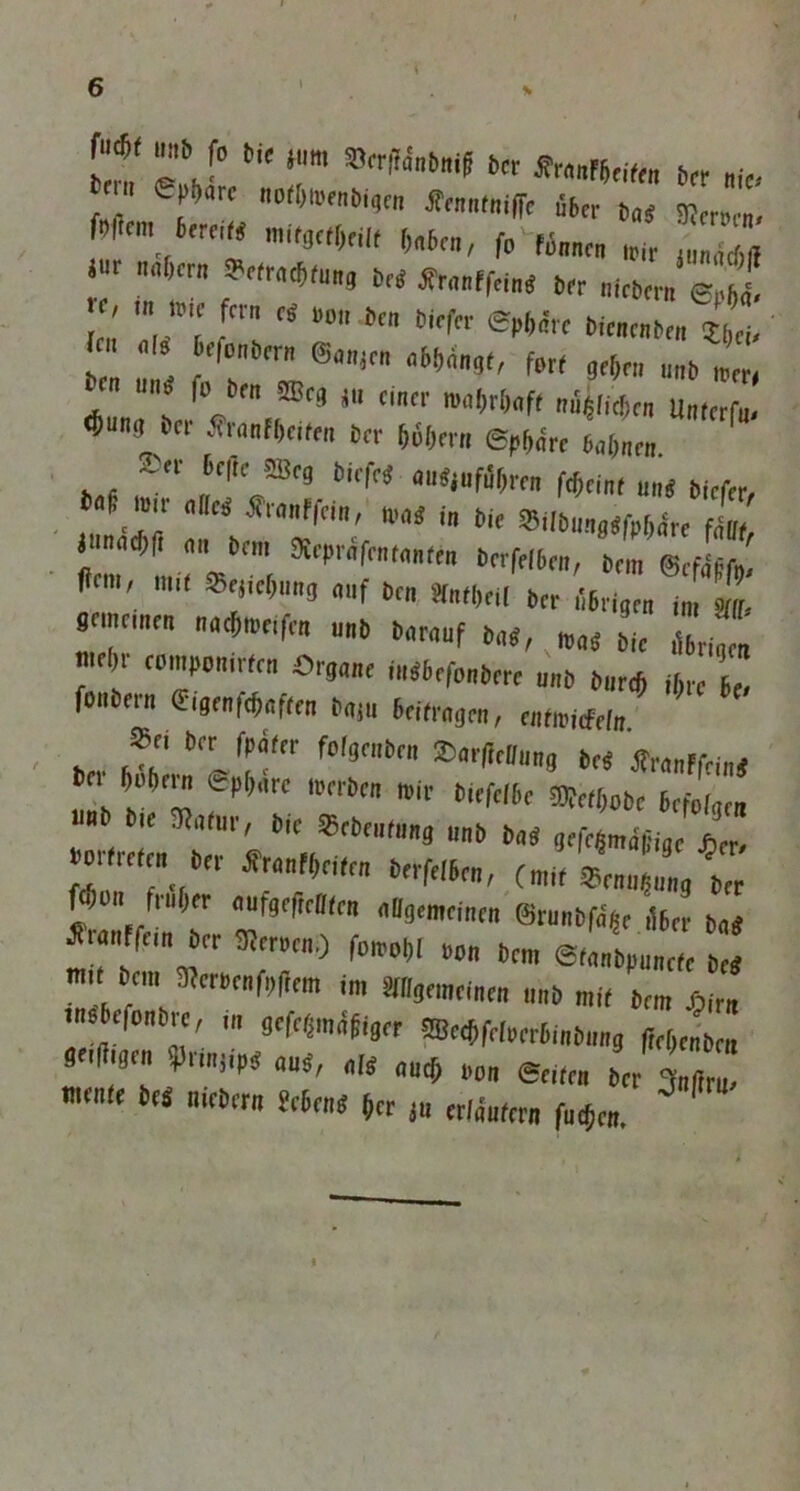 nabfo bie m »„.Mrt.jf bcr ^ , ” ef‘,rf ^“»«Noi JTenntniffe übe- bas fpffem fc,r«M mirgerWIt fjnbco, f„ «,„* Wr ur nn&ern »efrarMng w jfranffein« b„ „itb ? » »» fern * be„ Wtffr «Ufa biene» be„C » *«■« forf 9t(ir„ „„b ‘ i’™ m* *“ tinrr ®«»rt«fr »ä«en Untat». <bm ber ^anfbeiren ber f,ulKrii Sphäre 6»|,„f„ e-er befte Weg (liefet amrinfäbren febeinr uns bfefer, ,1'7 **W»r »«« in He S5ilbue.esfp6.lre fL, i n ‘>n ScMfenra»ttn berfel6en, Dem ®efL„, H™ii mi( »e,,er„m9 a„f bc„ SfntlKir b„ j6ri „ , f Sememen nar$»eife» n„b barnnf „„ *c mell.' rnmpnnirfcn Organe insbrfrinbere „nb b„r(j, ^ {, fonbern <ärigr»frb»frrn baiu beirragen, e»fWeW„ bee ht ” r fIi(tr fl9ftr“ *rt *«nffein* bei Weilt Sphäre »erben wir birfelbr tWcffiobc 6efofnrn 6'e * •*««» »b bas gefe^iTZ bi eelen ber fr»„f„e„e„ brrfeiben, (mir 'Ln „’gt Mn fenber „nfgefreilren »»gemeinen @rnnbf»> l1k M jiean fern ber <Ker»e«i) fomobr nnn bem Sranbpnne* Des mir bem ajerpenfpftem im «gemein«, nnb mir brm Xpiru wSbefonbre, m gefer;innbiger SBeebfrinrrbinbimg liriienben gertilgen ^ringips «ns, als and, non Herren „ Z menre beS niebern Seberns per „liutm Me». %