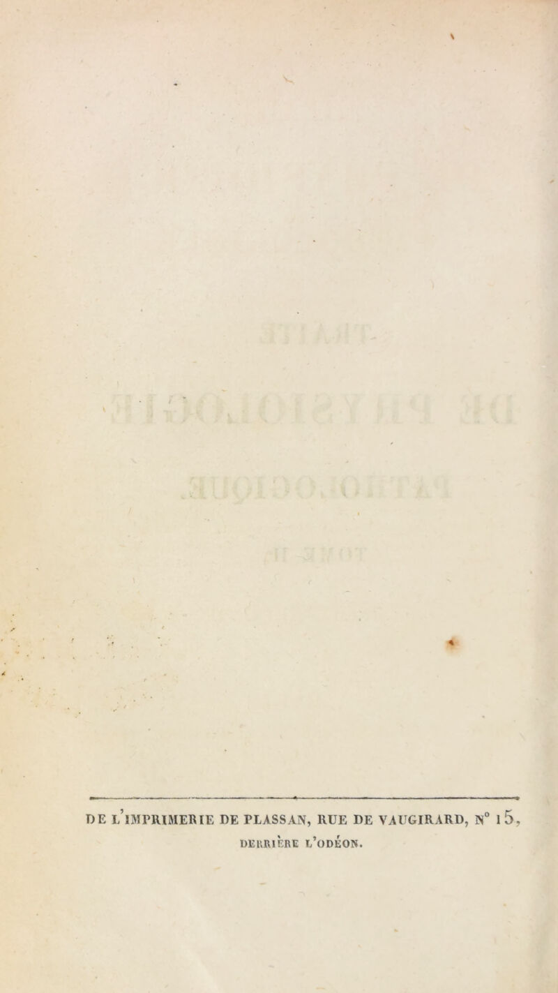 DE E’iMPIUMERlE DE PLASSAN, RUE DE VAUGIRARD, N° l5. DERRIÈRE I/ODÉON.