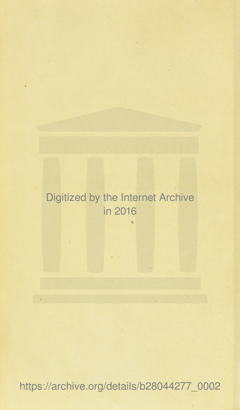 Digitized by the Internet Archive in 2016 https://archive.org/details/b28044277_0002