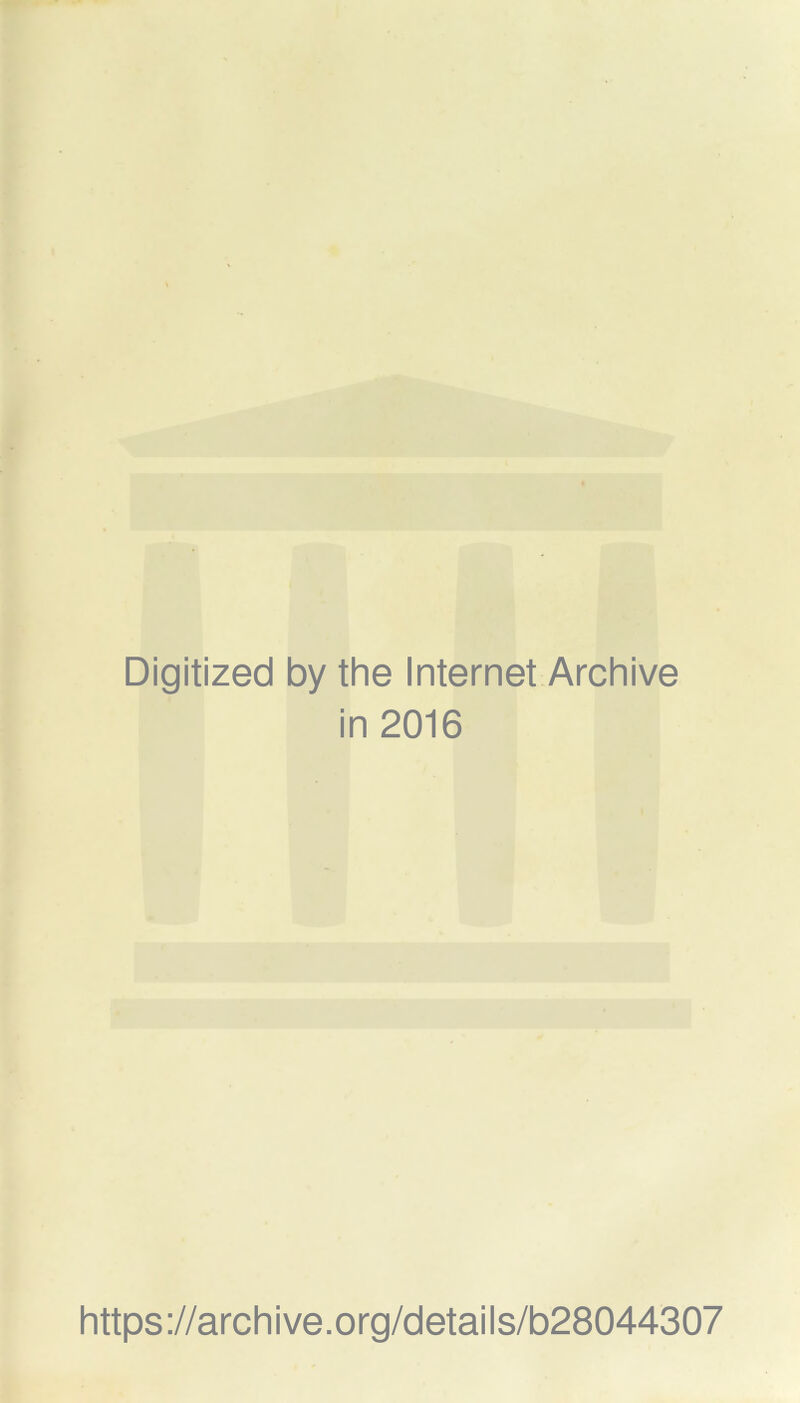 Digitized by the Internet Archive in 2016 https://archive.org/details/b28044307