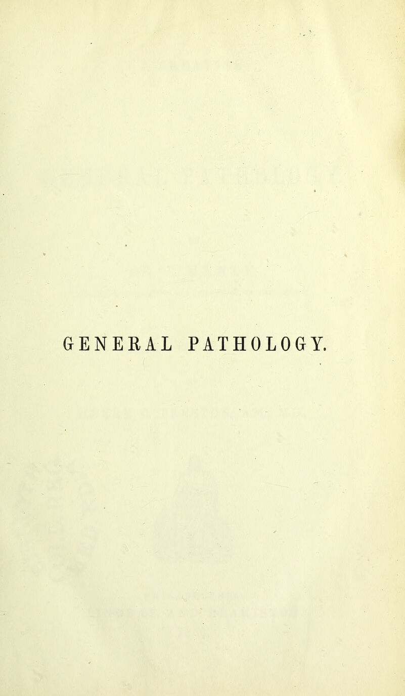 GENERAL PATHOLOGY.