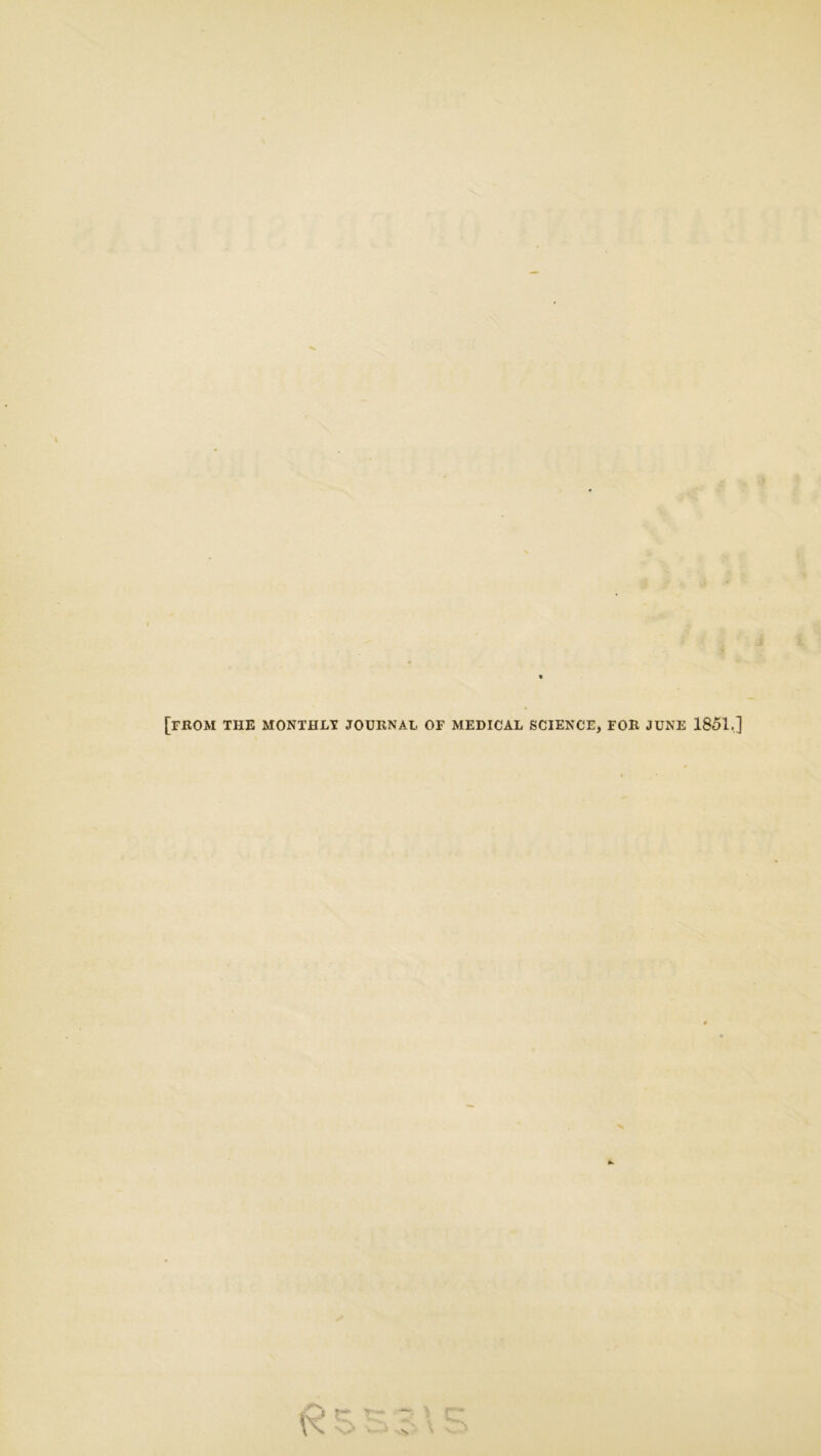 [from the monthly journal of MEDICAL SCIENCE, FOR JUNE 1851,]