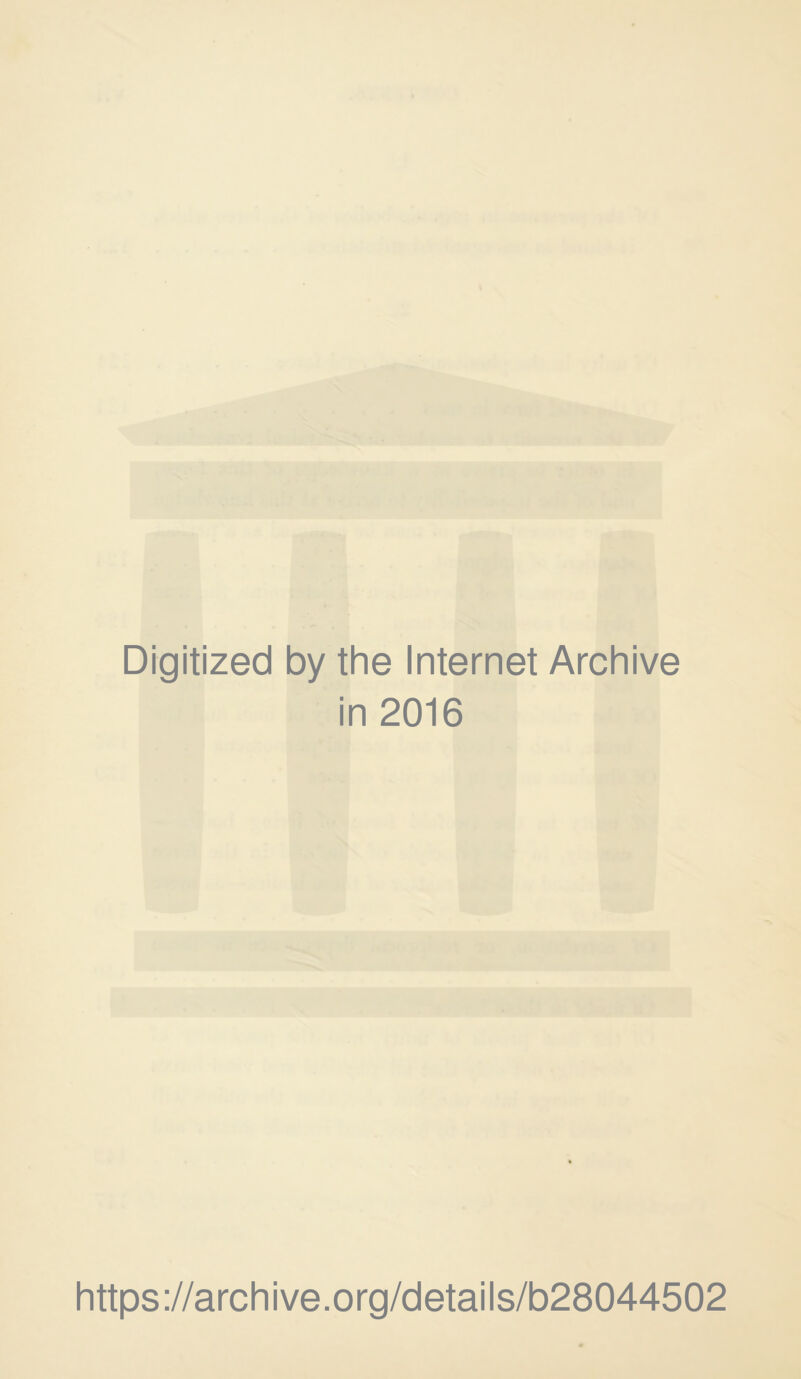 Digitized by the Internet Archive in 2016 https://archive.org/details/b28044502