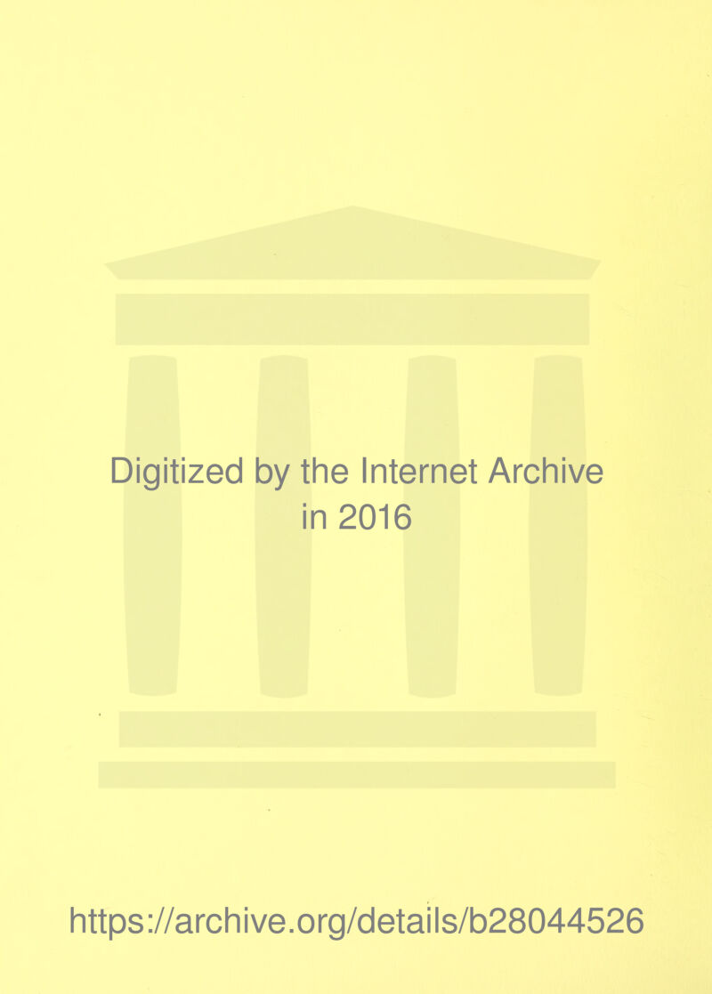 Digitized by the Internet Archive in 2016 https://archive.org/details/b28044526