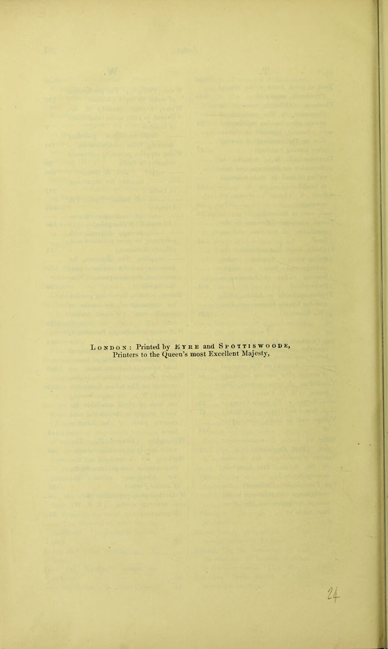 London : Printed by Lyre and Spottiswoodk, Printers to the Queen’s most Excellent Majesty,