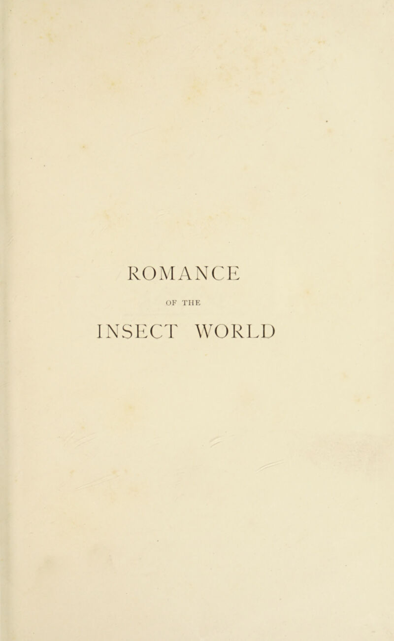 ROMANCE OF THE INSECT WORE!)