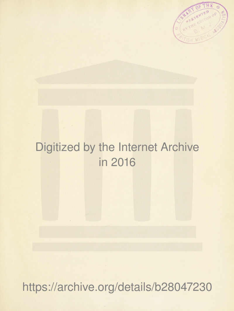 Digitized by the Internet Archive in 2016 https://archive.org/details/b28047230