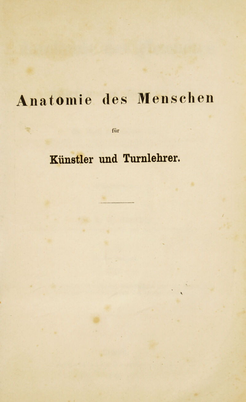 für Künstler und Turnlehrer.