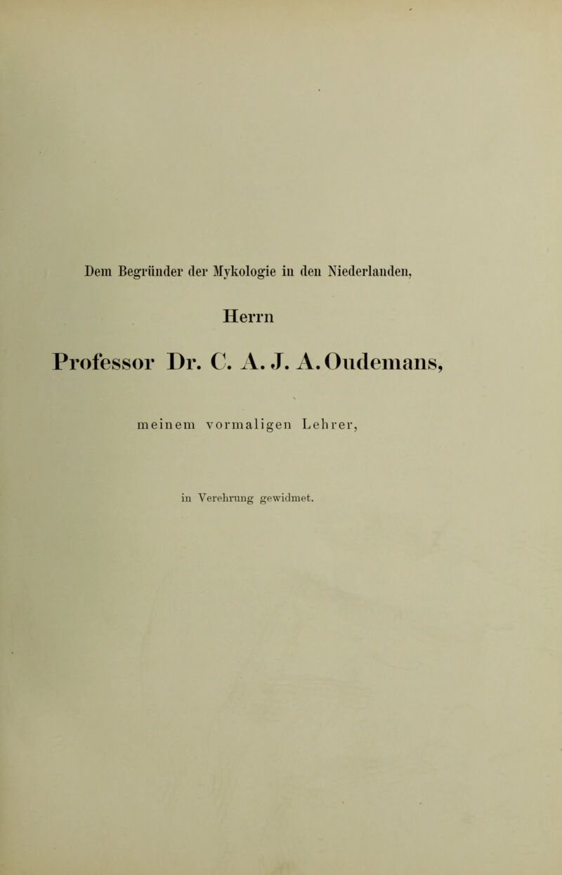 Herrn Professor Dr. C. A. J. A. Oudemans meinem vormaligen Lehrer, in Verehrung gewidmet.