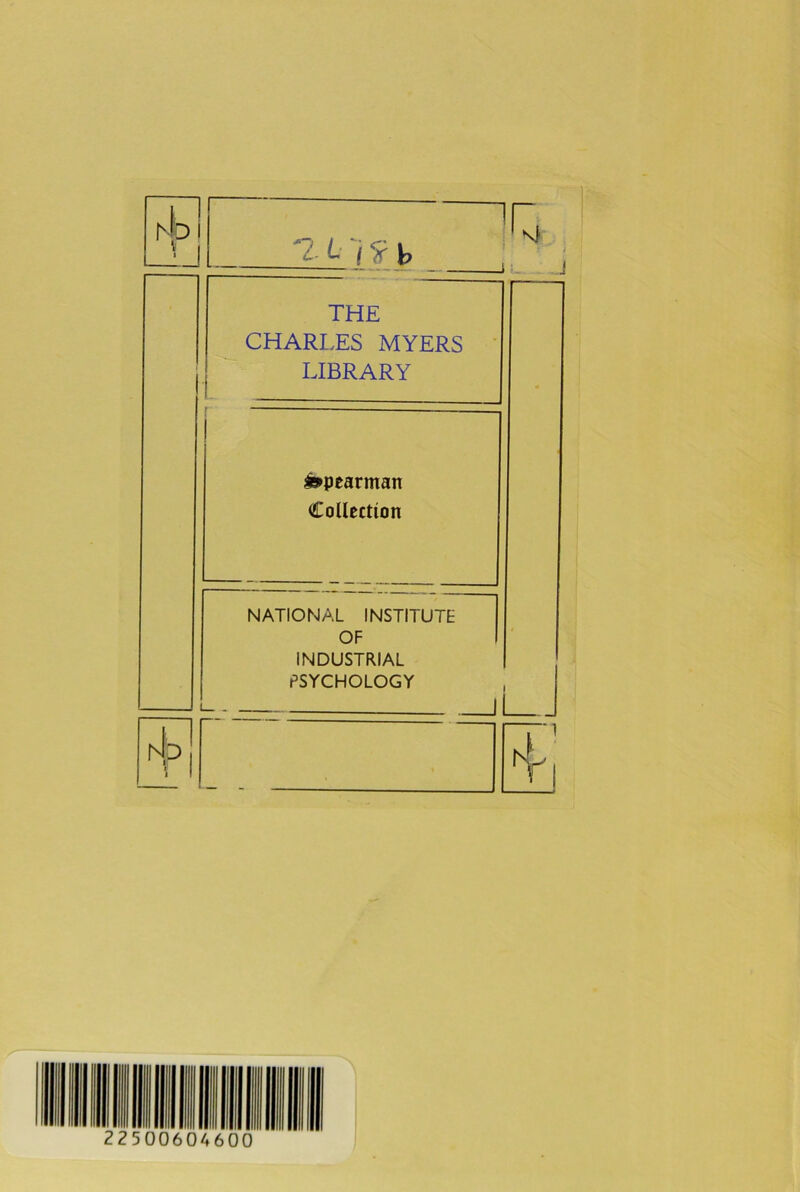 *2- b _ THE CHARI.ES MYERS LIBRARY i j j is»pearman Collection NATIONAL INSTITUTE OF INDUSTRIAL PSYCHOLOGY rt I I N T |