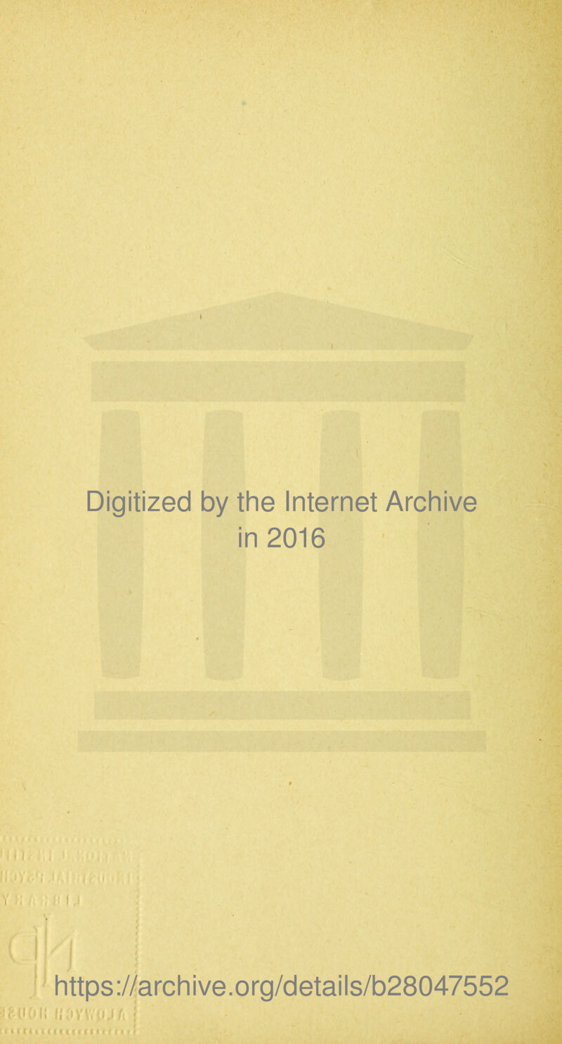 Digitized by the Internet Archive in 2016 I rJ https://archive.org/details/b28047552 MKI