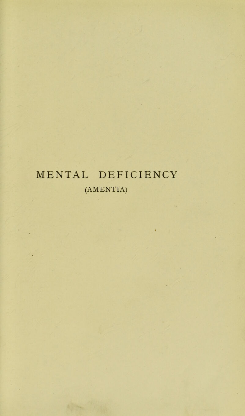 MENTAL DEFICIENCY (AMENTIA)