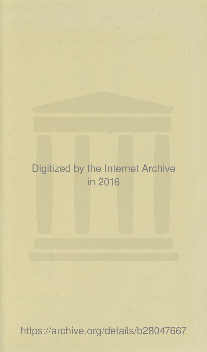 t Digitized by the Internet Archive in 2016 https://archive.org/details/b28047667