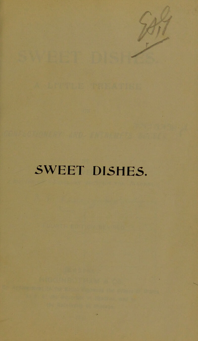 SWEET DISHES.