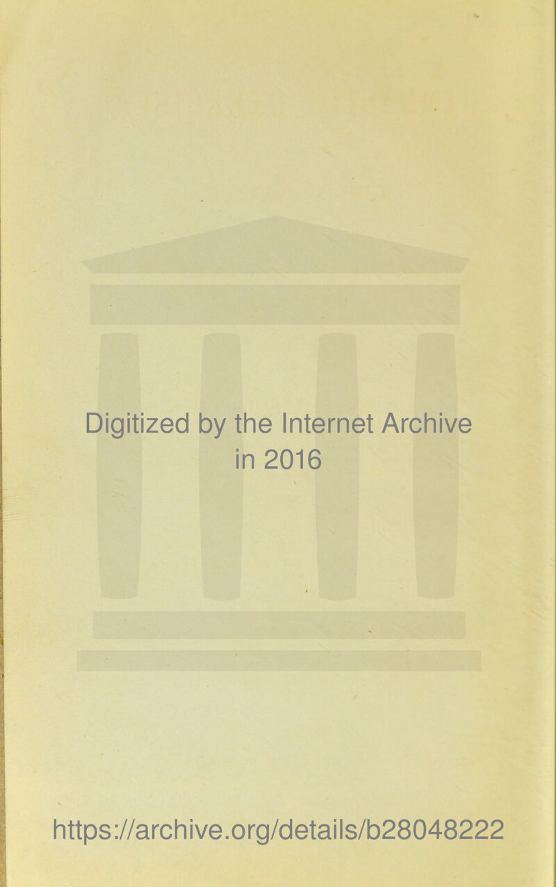 Digitized by the Internet Archive in 2016 https://archive.org/details/b28048222