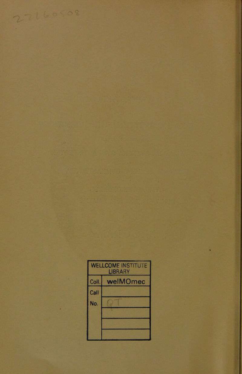 2' ' WELLCOME INSTITUTE LIBRARV Coll. welMOmec Call No.