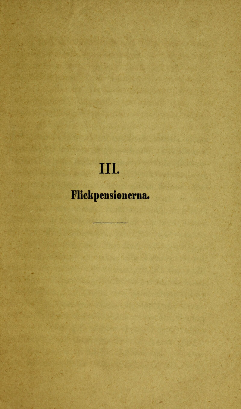 III. Flickpensionerna.