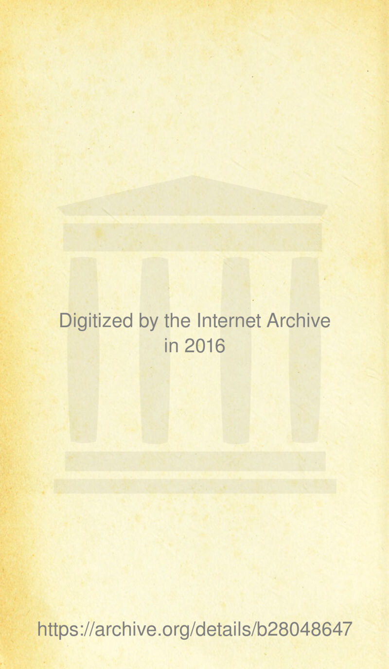 Digitized by the Internet Archive in 2016 https://archive.org/details/b28048647