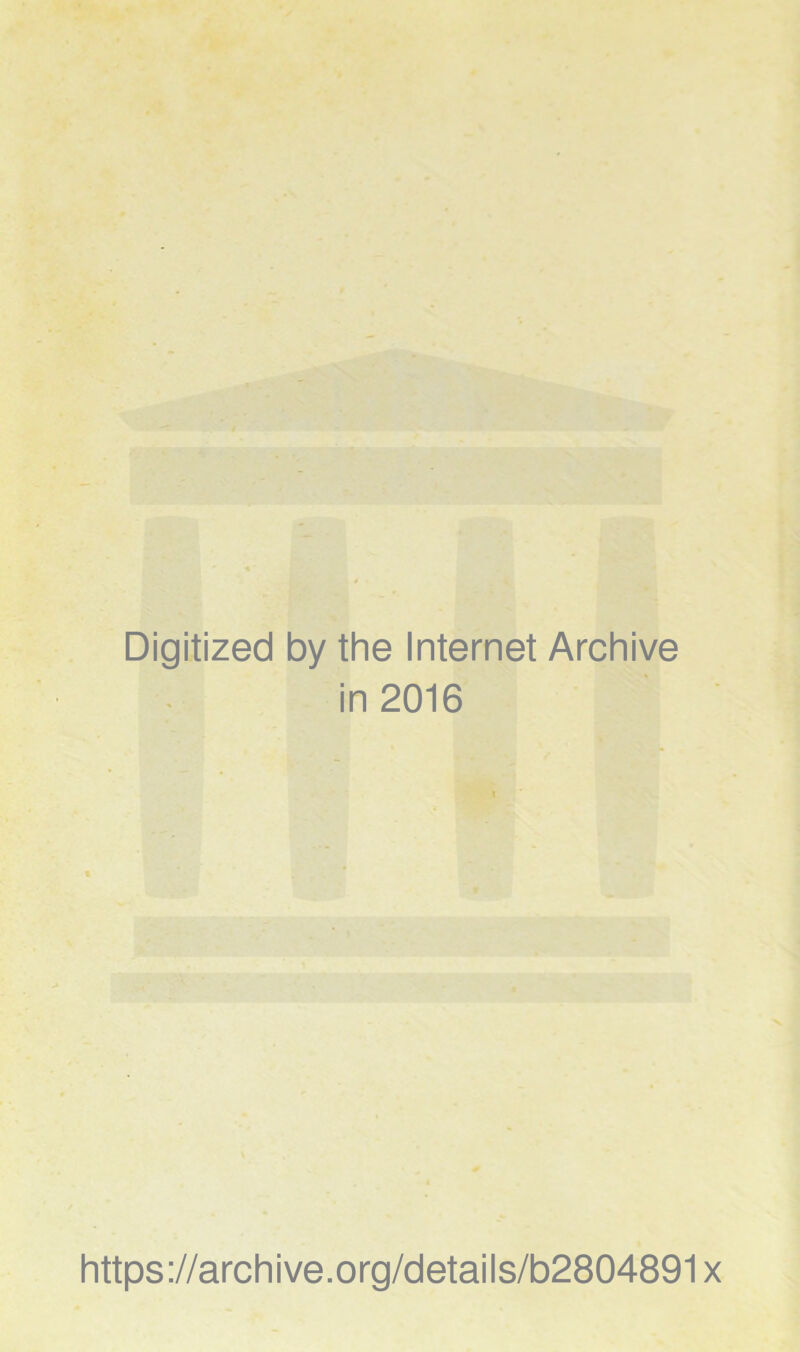 Digitized by the Internet Archive in 2016 https ://arch i ve. org/detai Is/b2804891 x