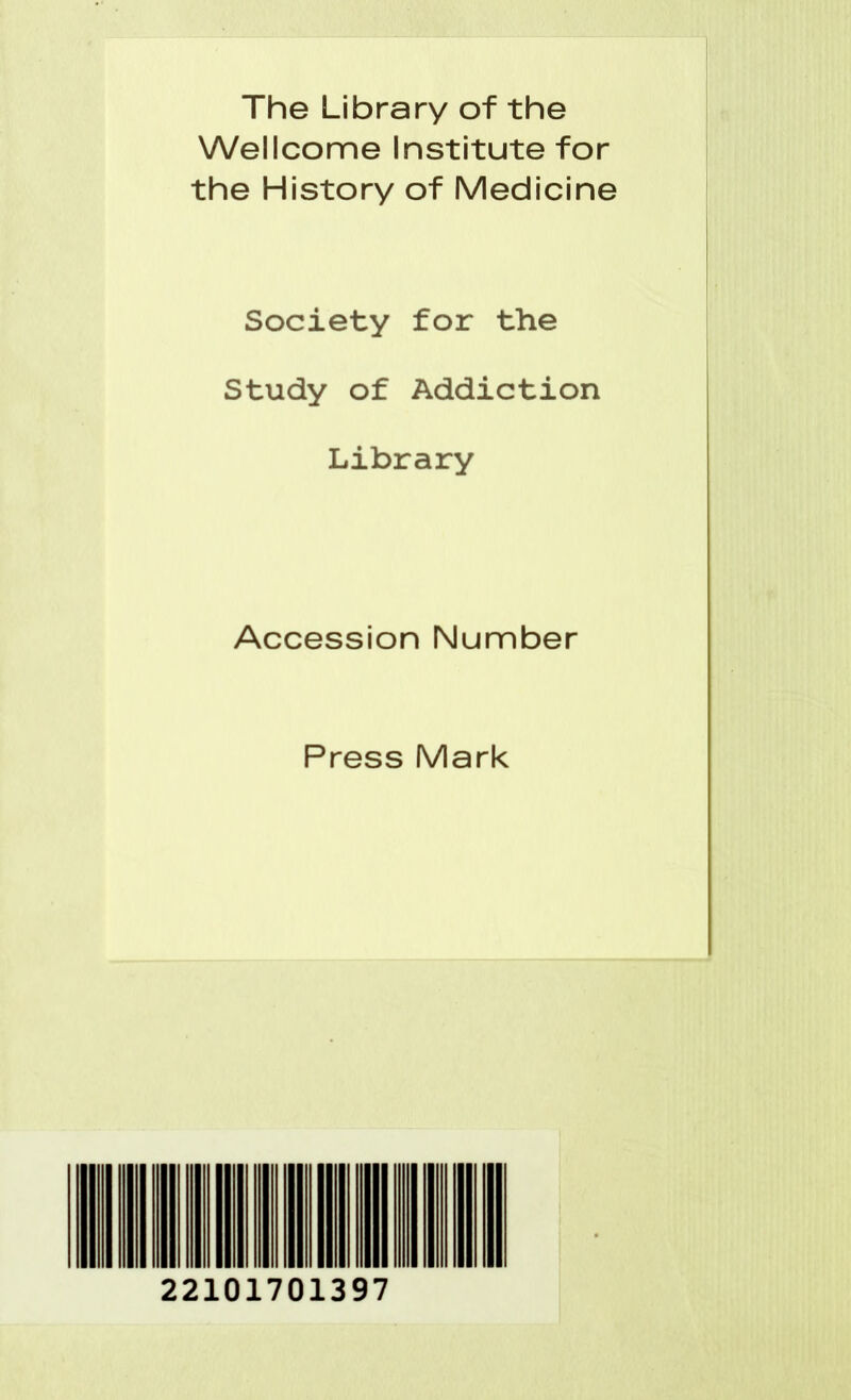 The Library of the Wellcome Institute for the History of Medicine Society for the Study of Addiction Library Accession Number Press Mark