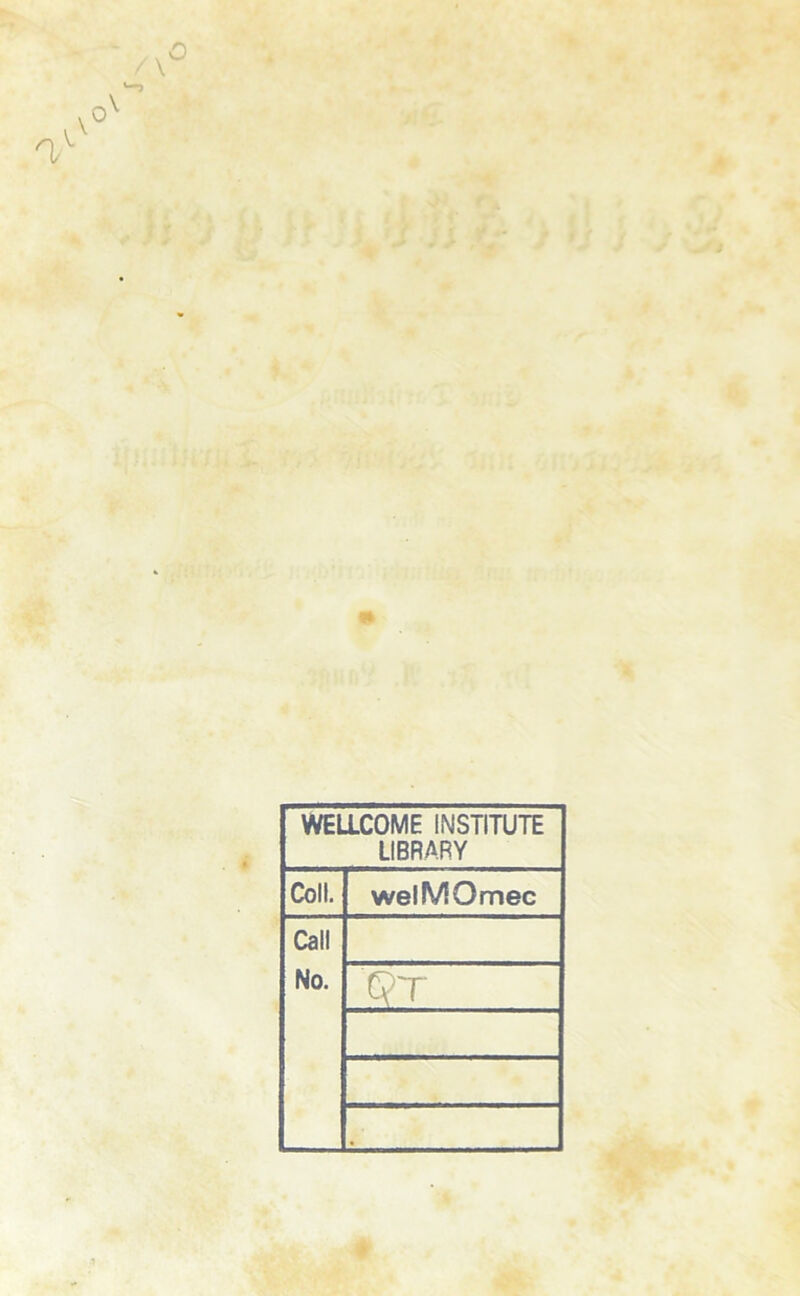 A a' WELLCOME INSTITUTE LIBRARY Coli. welMOmec Call No. Qt