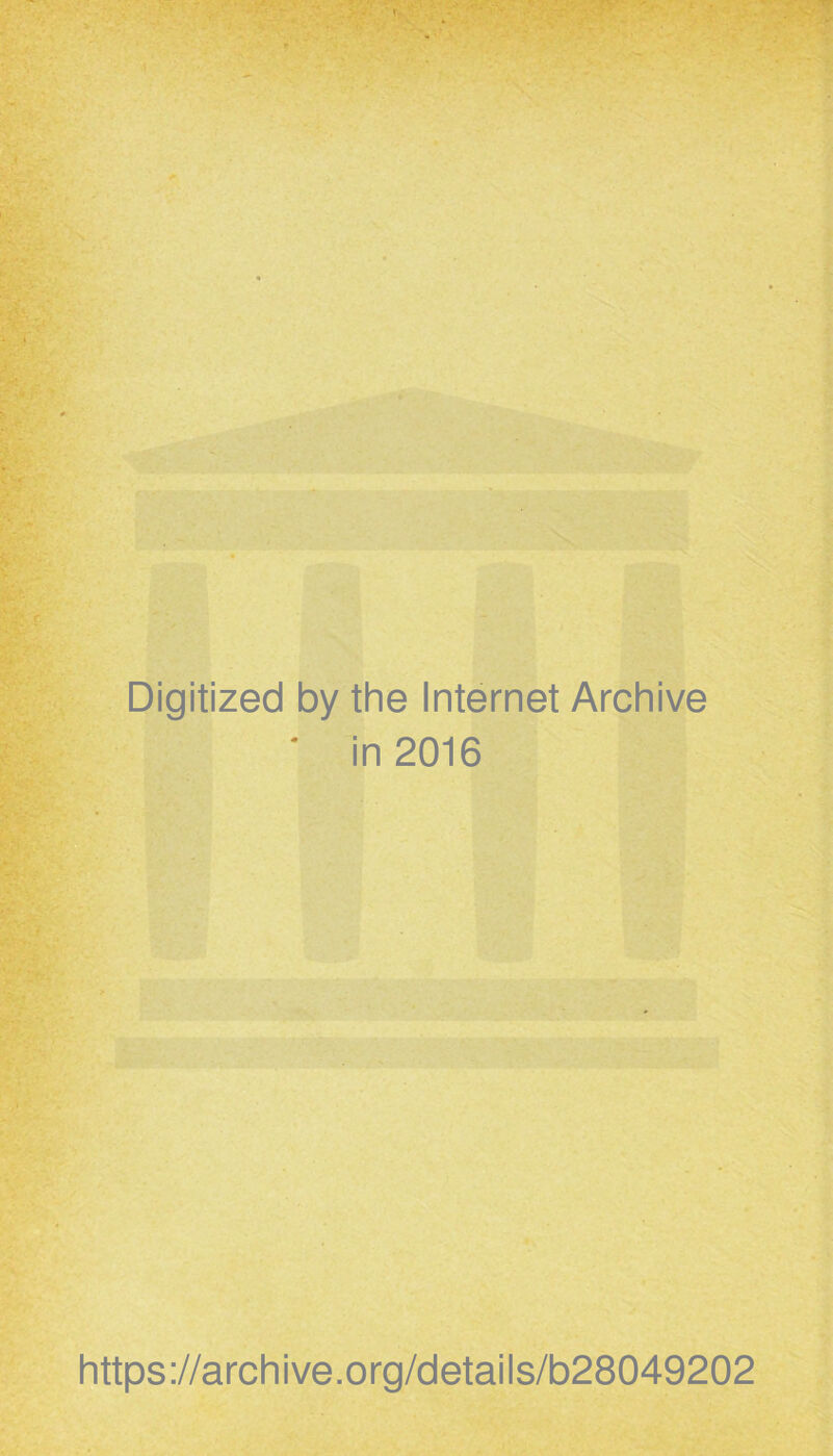 Digitized by the Internet Archive ' in 2016 https://archive.org/details/b28049202