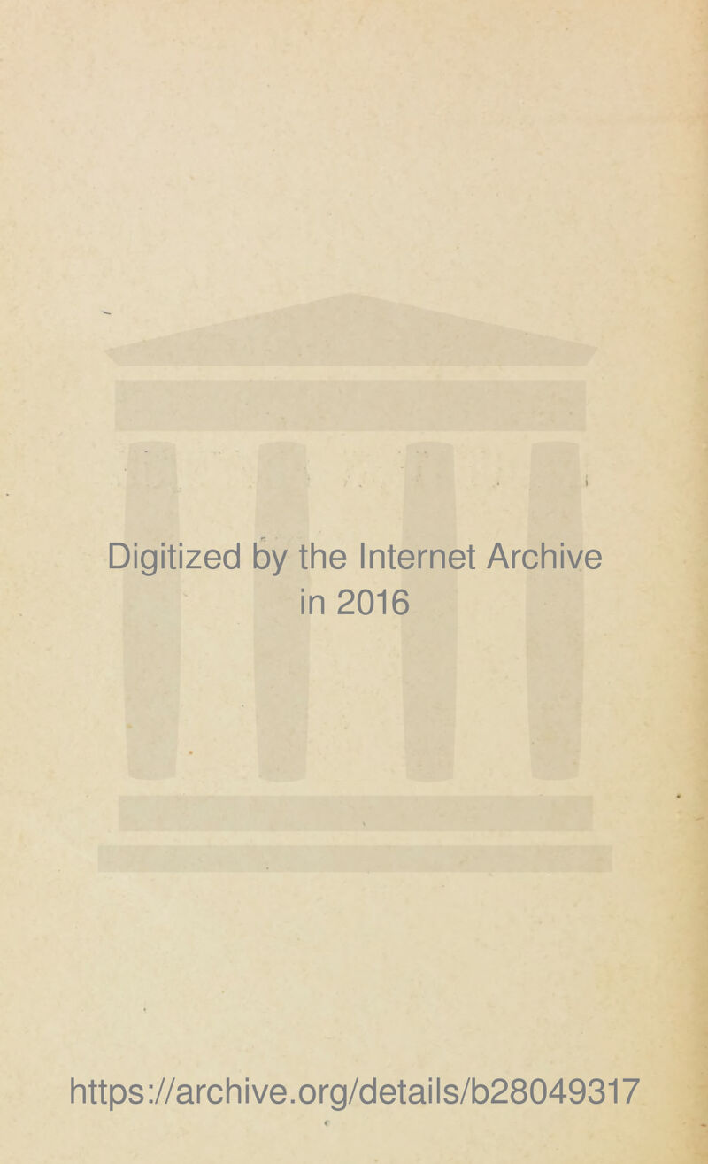 Digitized by the Internet Archive in 2016 https://archive.org/details/b28049317