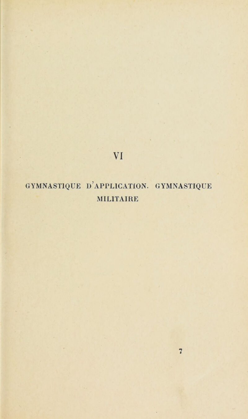 VI GYMNASTIQUE D’APPLICATION. GYMNASTIQUE MILITAIRE n