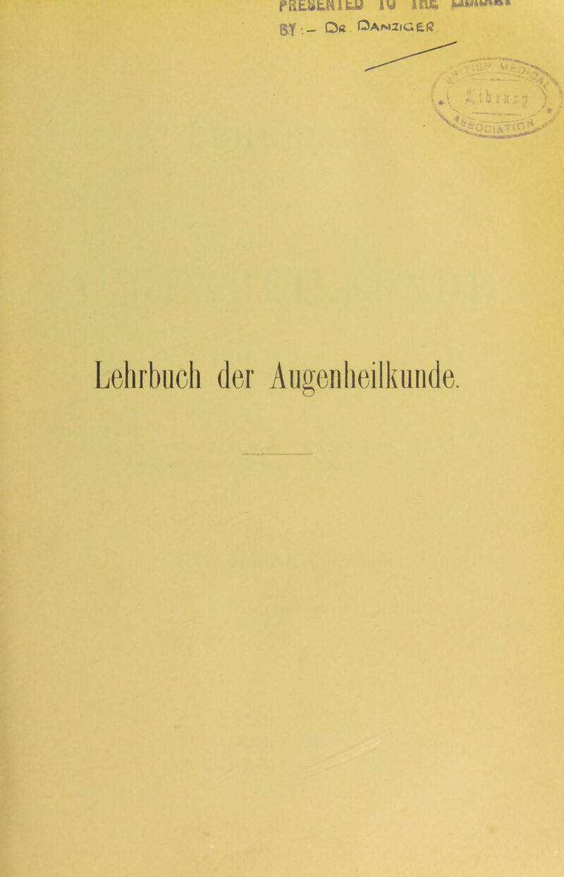 PRtafcNifcu tu iru* g.Y Dß OAN2lU£ß Lehrbuch der Augenheilkunde.