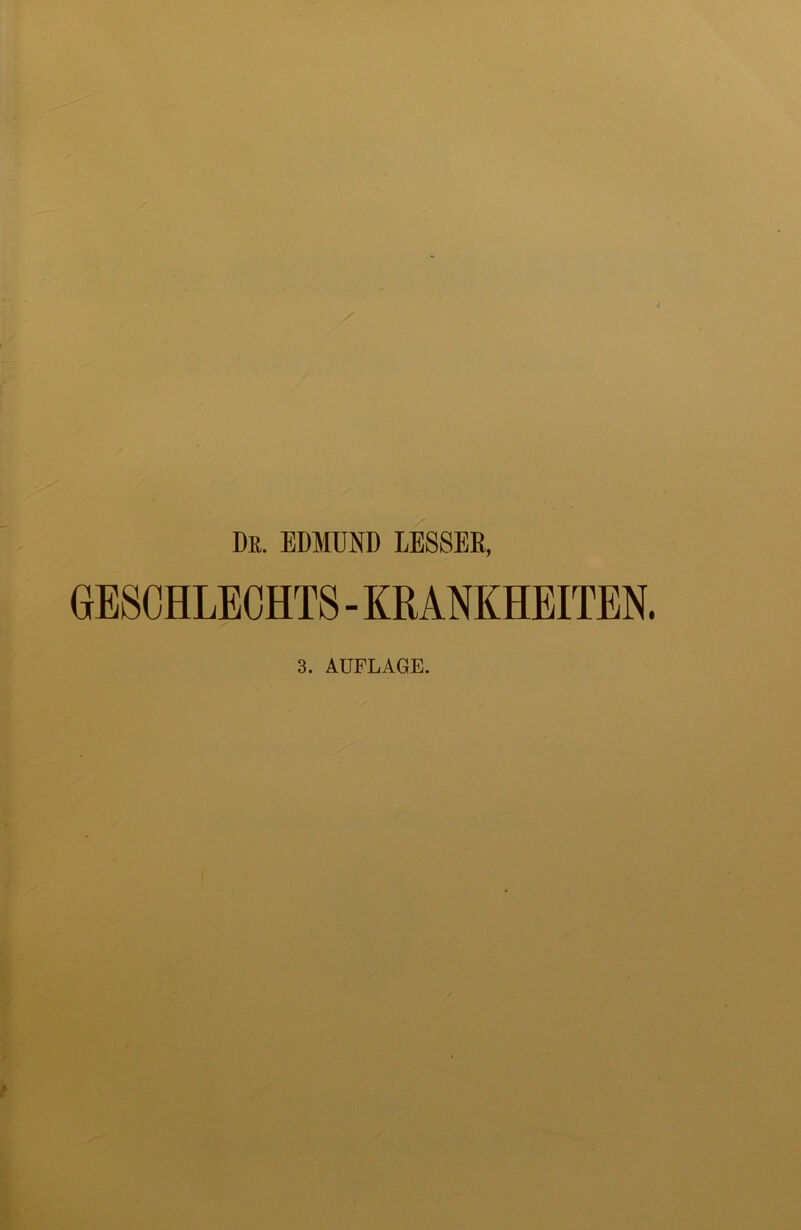 De. EDMUND LESSER, GESCHLECHTS - KRANKHEITEN.