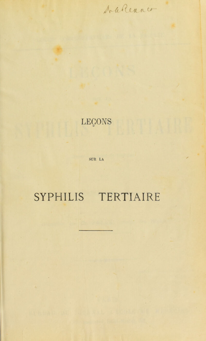 LEÇONS O SUR LA SYPHILIS TERTIAIRE