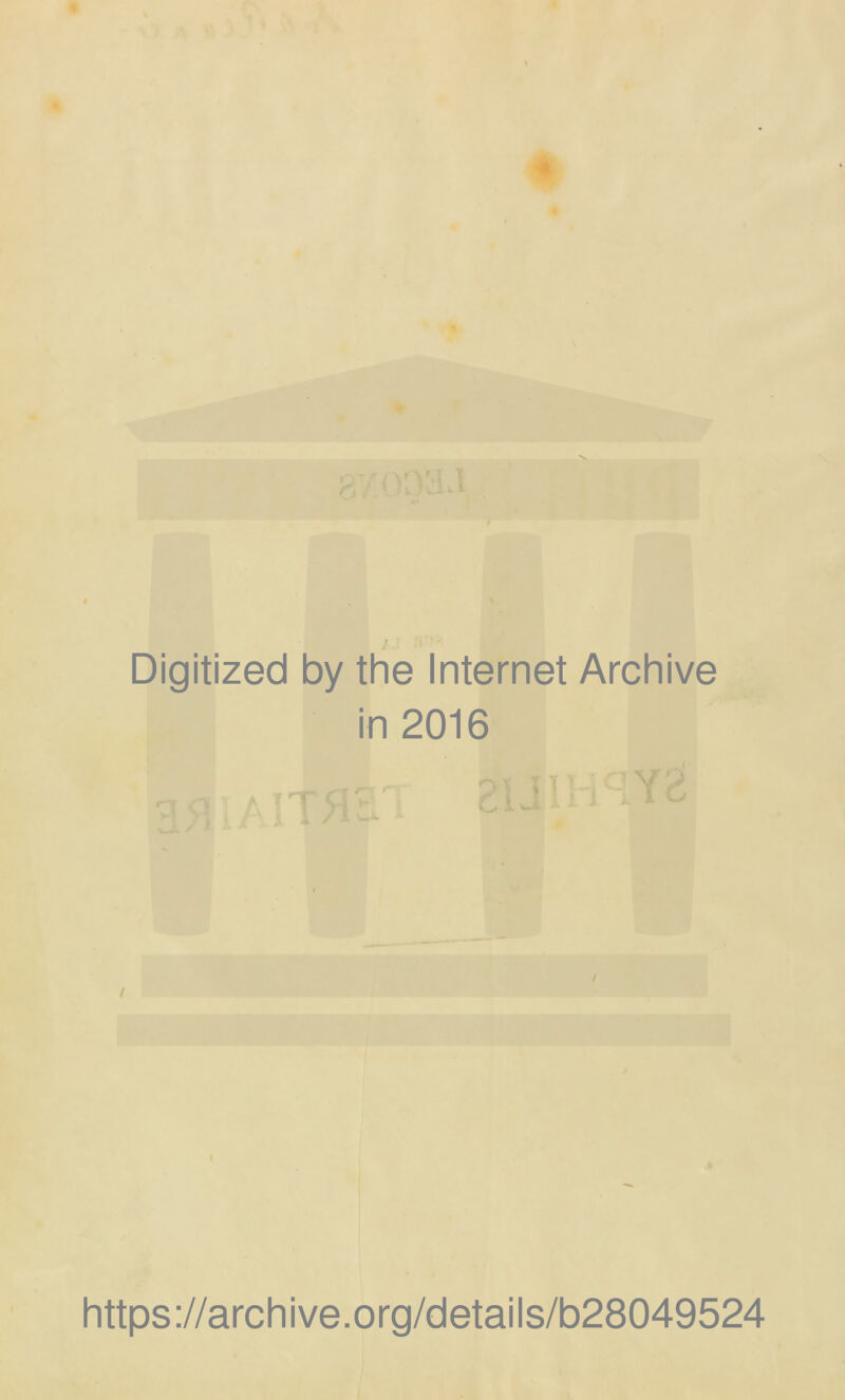 Digitized by the Internet Archive in 2016 j • / / https://archive.org/details/b28049524