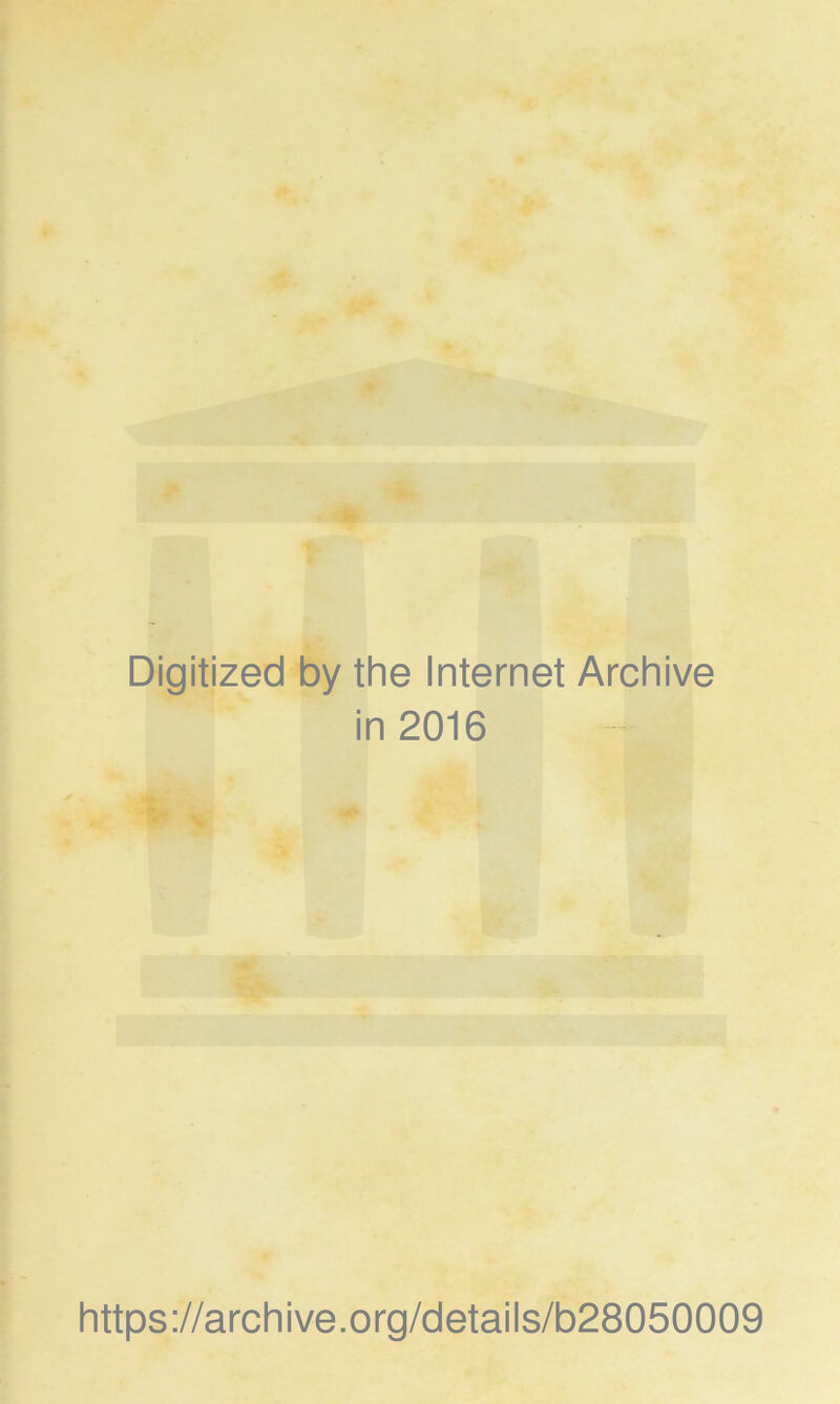 Digitized by the Internet Archive in 2016 https://archive.org/details/b28050009