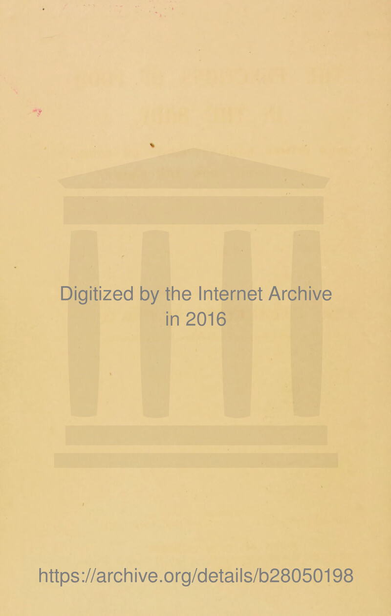 Digitized by the Internet Archive in 2016 https ://arch i ve. o rg/detai Is/b28050198