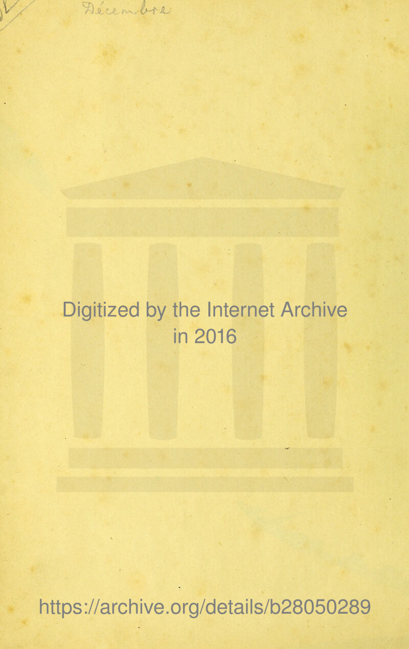 Digitized by the Internet Archive in 2016 https ://arch i ve. org/detai Is/b28050289