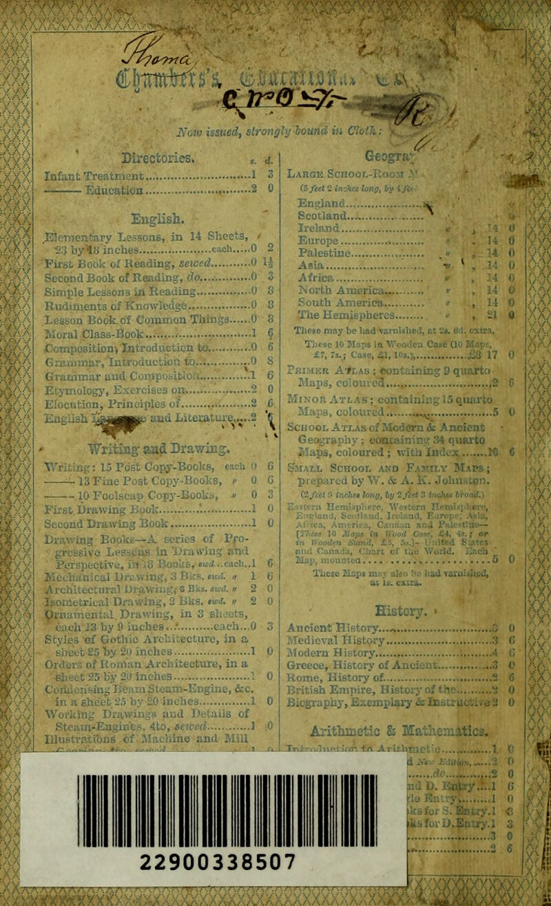 }Q\) lA.A SX i'X'f'' i ■ fqcee Ay'*% */ PJO^rlCL , OranM:/;-, tl i (t Now issued, strongly louno Directories. at Treatment — Education English. x I byWs inches....'. each..: 0 2 A Fir st Book of Beading, sewed 0 H Sec ond Book of Reading, do.... 0 3 Sin 8 X dinxents of Knowledge A Lei ison Book of Common Things.... o- 8 Mo ral Class-Book 6 x £oi npositiom Introduction' to. 6 nr inimar,'introduction to... 8 X Gr 6‘ fmology, Exercises on . 0 En _..=lr iiM&atp- aud Litesuturc... ‘ ’ ? * Writing* and Dm wing* V.'i iting: 15 Tost Copy-Books, each V —13 Fine Post Copy-Books, » 0 6 — 10 Foolscap Copy-Books, » 0 3 Fir st. Drawing Book.... * 0 A. Sec ond Drawing Book .1 0 x Drawing Bopke—A series of PfO- ressive Lessens in Drawing aru Perspective, in \8 Boohs, aunt ..each. .1 6 Me chan:cal Drawing, 3 Dies, eir.d. „ 1 0 i\ Ar jhitectural Dr.wiiiA s hks. sicd. n 2 0 Iso metrical Drawing, 2 Bks. tied, u o 0 & 91 lamental Drawing, in 3 shoots, 7 0 ach.J3 by 9 inches..A each.. 0 3 ;d; witr mall School and Fash prepared by *VV. & A. K. 10 jflaps in hi' io<kn Stand, £.5, Uo World. linch idled 0(> His Styles of Gothic Architecture, in a sheet 25 Tiy 20 inches 1 0 Orders of ItonVan Architecture, in a •sheet 25 by 20 inches 1 0 CoiiilciisiOp Beam Steam-Engine, &c. Ancient Hi: Medieval t-I Modern Hit y of Anciei t Of. Wot ig Drawings and Details of a*E»girics, 4to, sewed 1 bine and Mill ‘2 0 ad D. Entry .*..1 (> I • Xjj V; y‘* } 0 iXXfl slur S. Ed try. 1 C ksforD.Entry.l 3 ’ 3 0 2 6 •iXXXXXXXXXXXXX/ XXXXXXXXXXXXjf mxxxxxxx -i