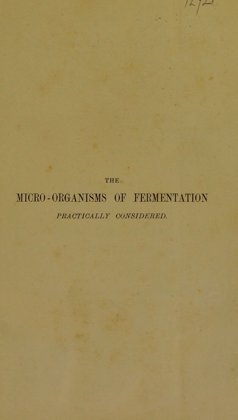 THE MICEO - OEGANISMS OF FEEMENTATION FRAGT WALLY CONSIDERED.