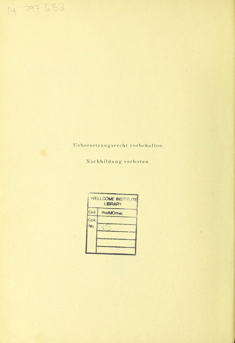 Uebersetzung'srecht Vorbehalten Nachbildung verboten. j WELLCOME WSTfTU ÜBRARV jCoH- WelMOmec CoJj.l