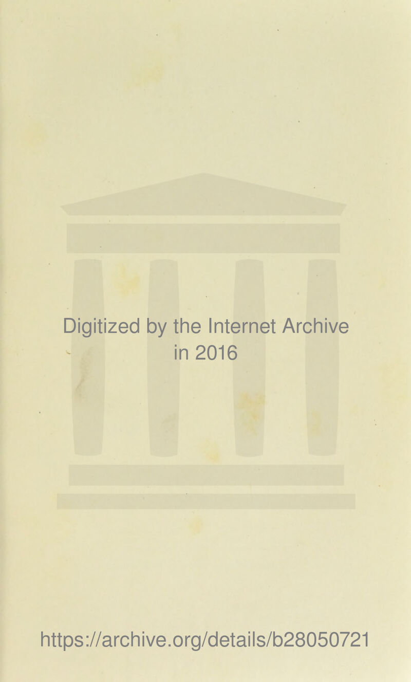 Digitized by the Internet Archive in 2016 https://archive.org/details/b28050721