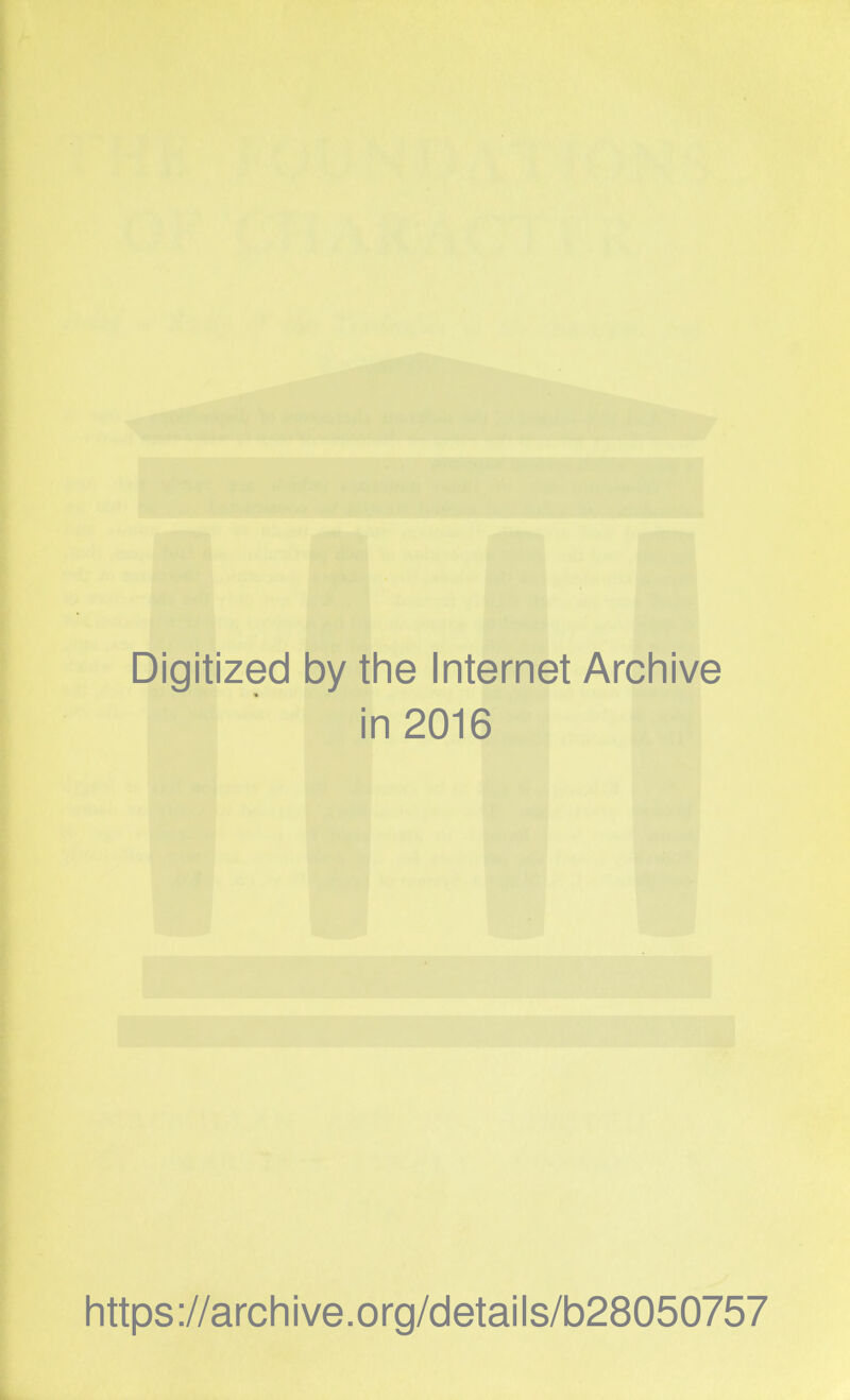 Digitized by the Internet Archive in 2016 https://archive.org/details/b28050757