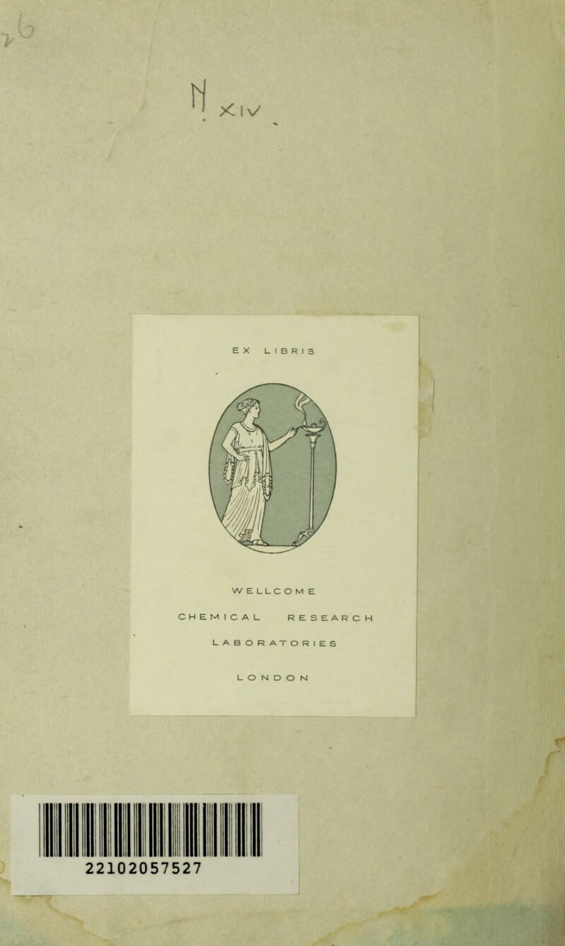 ri EX LIBRIS WELLCOME CHEMICAL RESEARCH LABORATORIES LONDON 22102057527