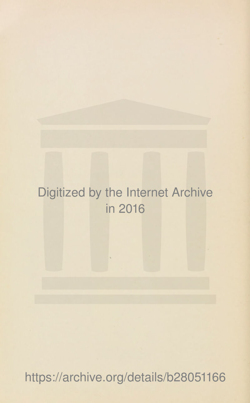 Digitized by the Internet Archive in 2016 https://archive.org/details/b28051166